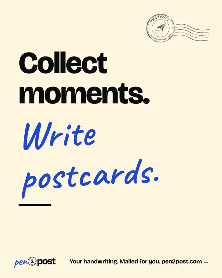 Post: Collect moments. Write postcards.